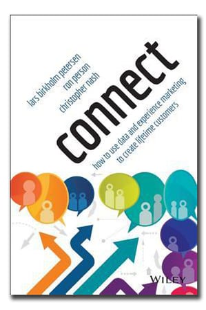 connect-how-to-use-data-and-experience-marketing-to-create-lifetime-customers-by-lars-birkholm-petersen-and-ron-person